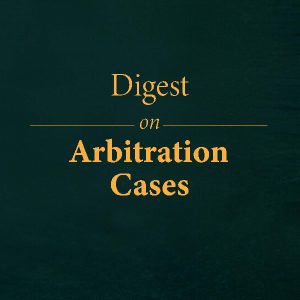 Digest on Arbitration Cases